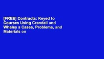 [FREE] Contracts: Keyed to Courses Using Crandall and Whaley s Cases, Problems, and Materials on