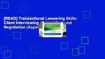 [READ] Transactional Lawyering Skills: Client Interviewing, Counseling, and Negotiation (Aspen