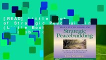 [READ] Little Book of Strategic Peacebuilding (Little Books of Justice   Peacebuilding) (Justice