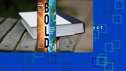 Bold: How to Go Big, Create Wealth and Impact the World  For Kindle