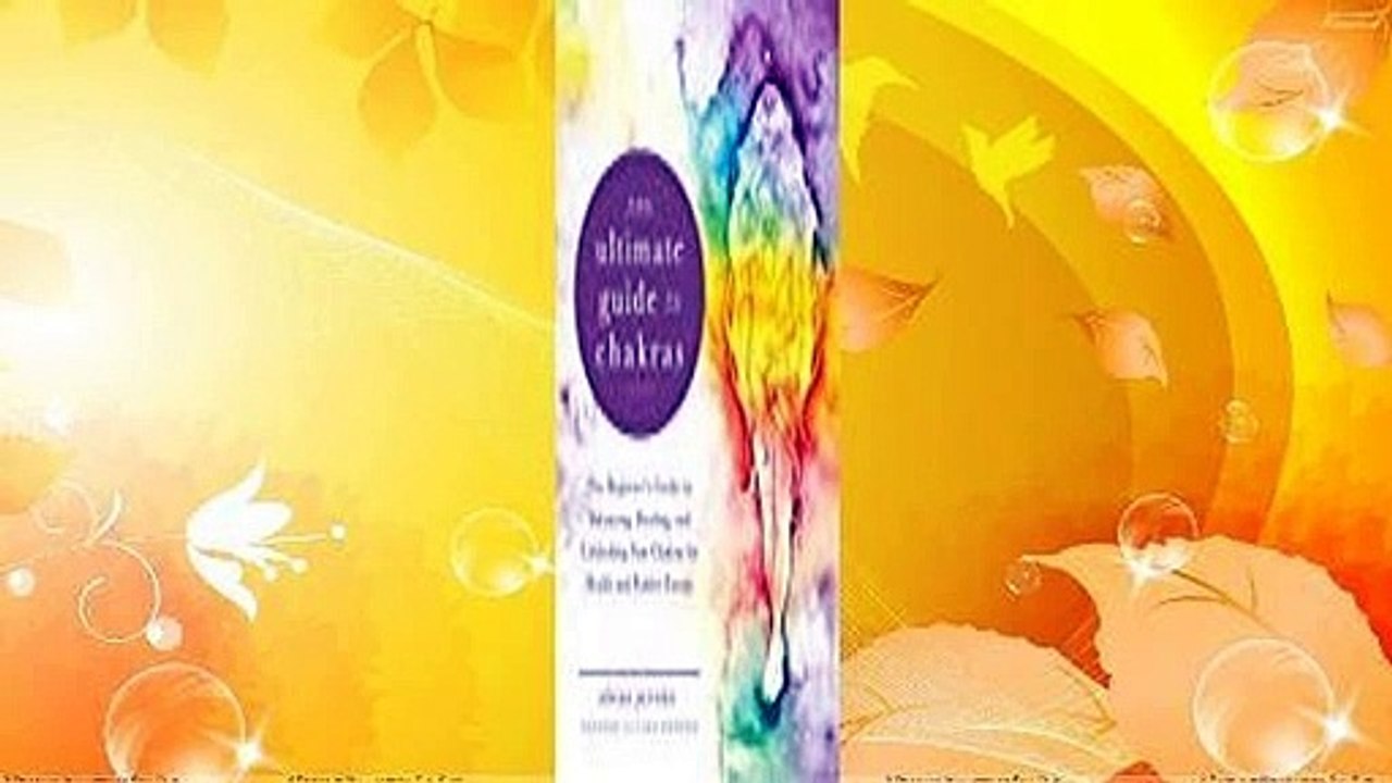 [Read] The Ultimate Guide to Chakras: The Beginner's Guide to Balancing, Healing, and Unblocking