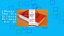 [Read] How Not to Diet: The Groundbreaking Science of Healthy, Permanent Weight Loss  For Online