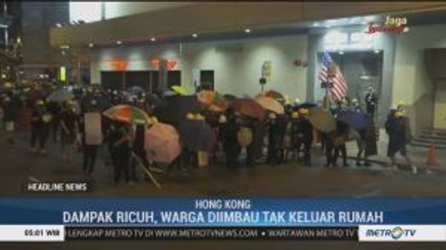 Demonstrasi Hong Kong Ricuh, Warga Diharapkan Tidak Keluar Rumah