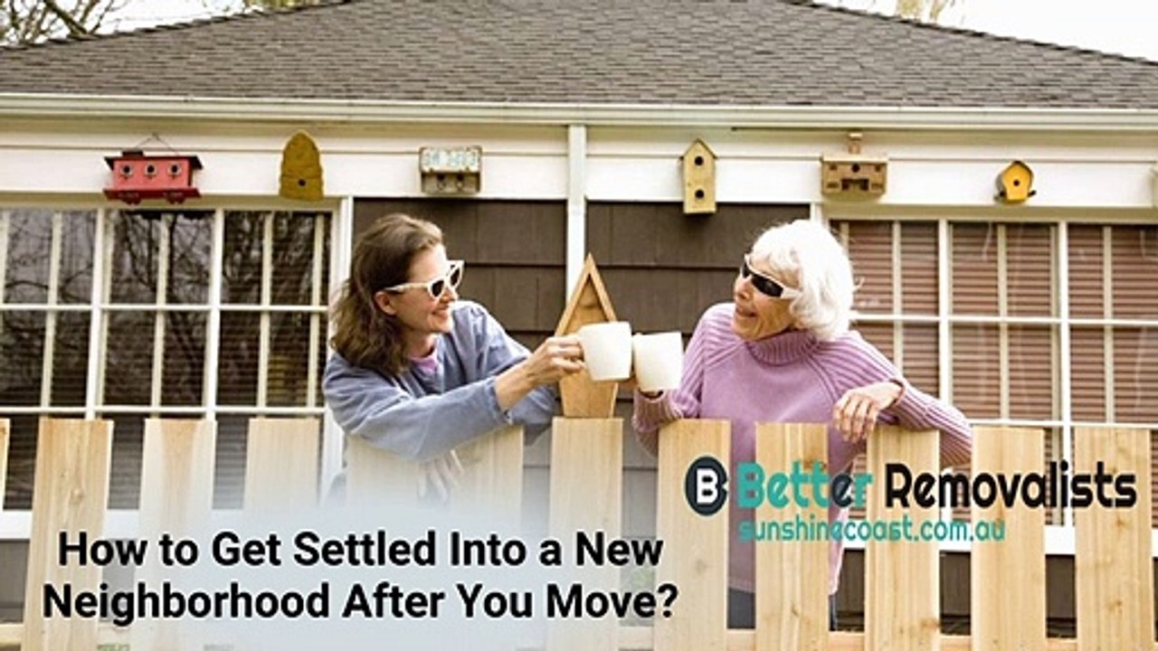 How to Get Settled Into a New Neighborhood After You Move?