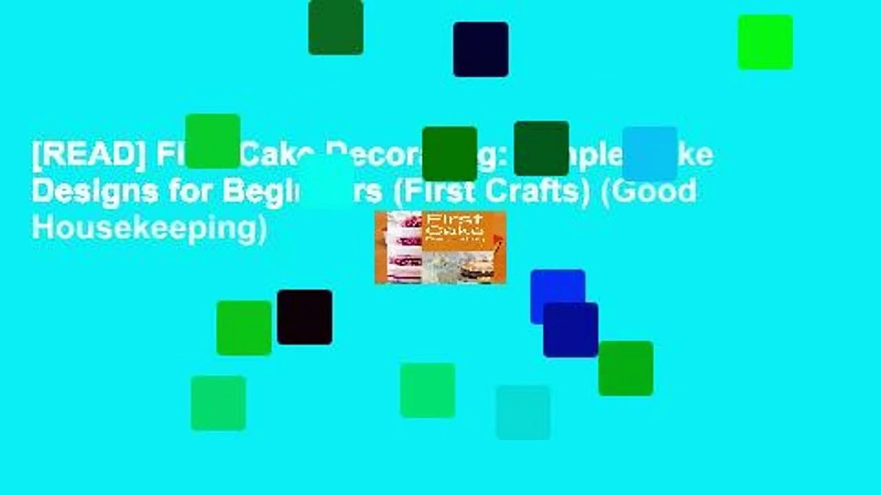 [READ] First Cake Decorating: Simple Cake Designs for Beginners (First Crafts) (Good Housekeeping)