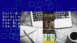 Full E-book The College Solution: A Guide for Everyone Looking for the Right School at the Right