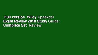 Full version  Wiley Cpaexcel Exam Review 2018 Study Guide: Complete Set  Review