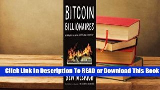 [Read] Bitcoin Billionaires: A True Story of Genius, Betrayal, and Redemption  For Full