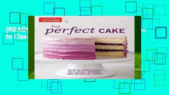 [READ] The Perfect Cake: Your Ultimate Guide to Classic, Modern, and Whimsical Cakes
