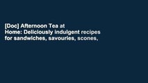 [Doc] Afternoon Tea at Home: Deliciously indulgent recipes for sandwiches, savouries, scones,