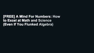 [FREE] A Mind For Numbers: How to Excel at Math and Science (Even If You Flunked Algebra)