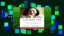 [FREE] Lean in: Women, Work, and the Will to Lead