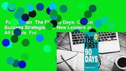 Full version  The First 90 Days: Critical Success Strategies for New Leaders at All Levels  For