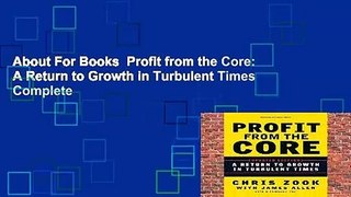 About For Books  Profit from the Core: A Return to Growth in Turbulent Times Complete