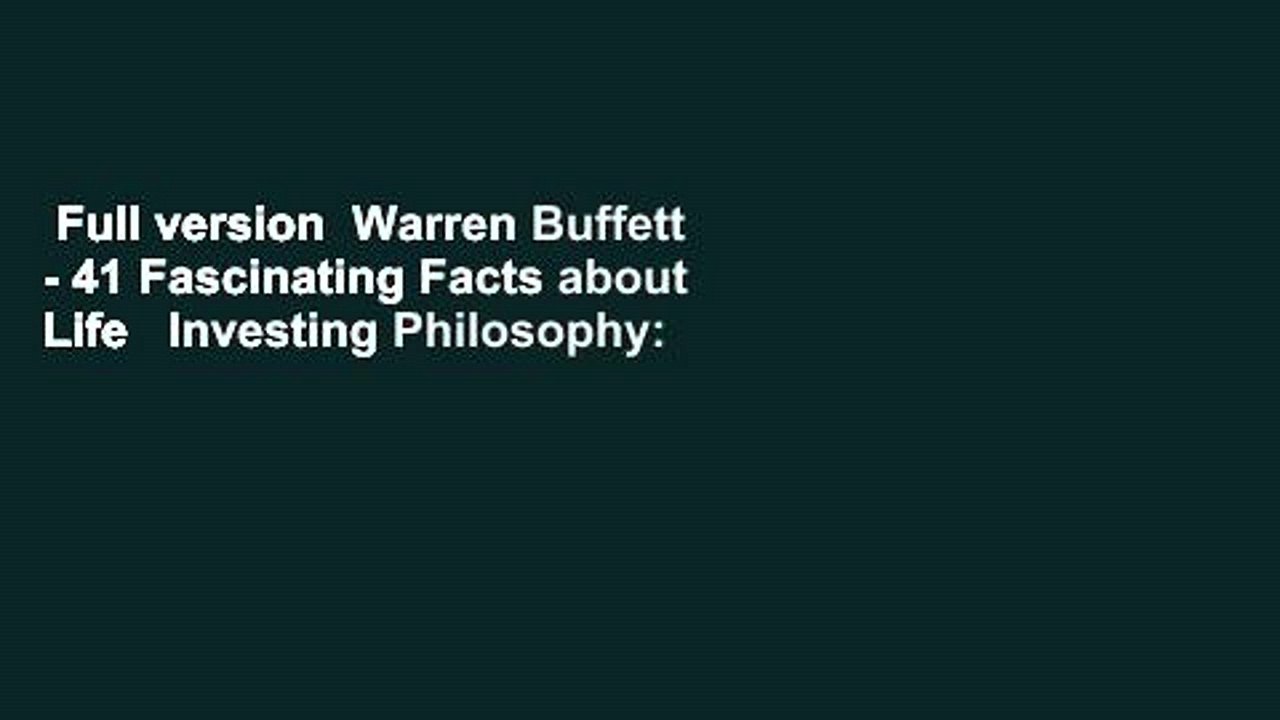 Full version  Warren Buffett - 41 Fascinating Facts about Life   Investing Philosophy: The
