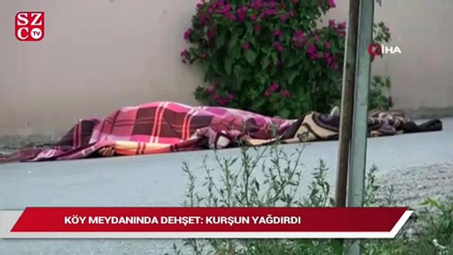 Köy meydanında dehşet: Kurşun yağdırdı