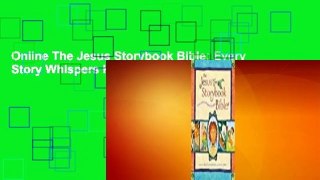 Online The Jesus Storybook Bible: Every Story Whispers His Name  For Kindle