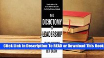 Full E-book The Dichotomy of Leadership: Balancing the Challenges of Extreme Ownership to Lead and
