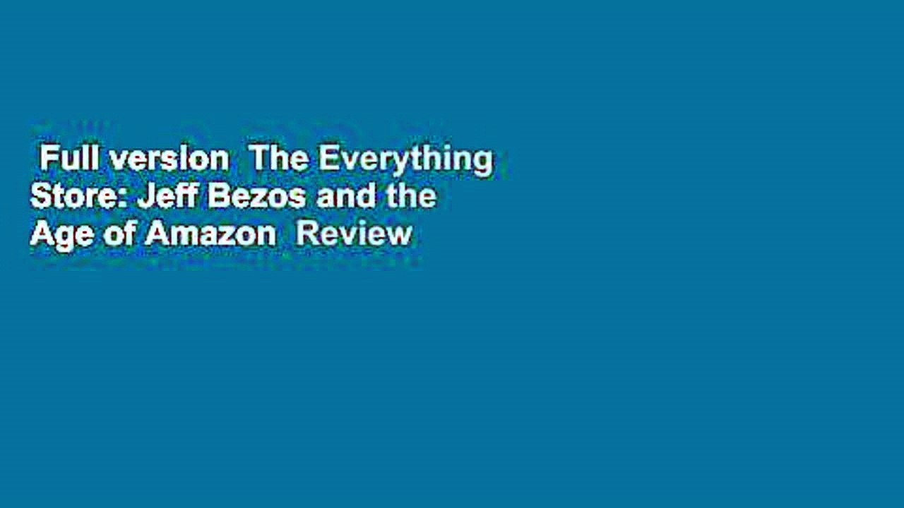 Full version  The Everything Store: Jeff Bezos and the Age of Amazon  Review