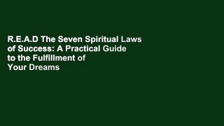 R.E.A.D The Seven Spiritual Laws of Success: A Practical Guide to the Fulfillment of Your Dreams