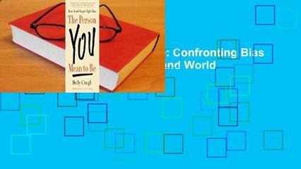 The Person You Mean to Be: Confronting Bias to Build a Better Workplace and World  Review