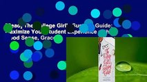 [Read] The College Girl's Survival Guide: Maximize Your Student Experience with Good Sense, Grace,