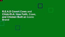 R.E.A.D Covert Cows and Chick-fil-A: How Faith, Cows, and Chicken Built an Iconic Brand