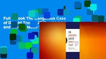 Full E-book The Dangerous Case of Donald Trump: 27 Psychiatrists and Mental Health Experts Assess