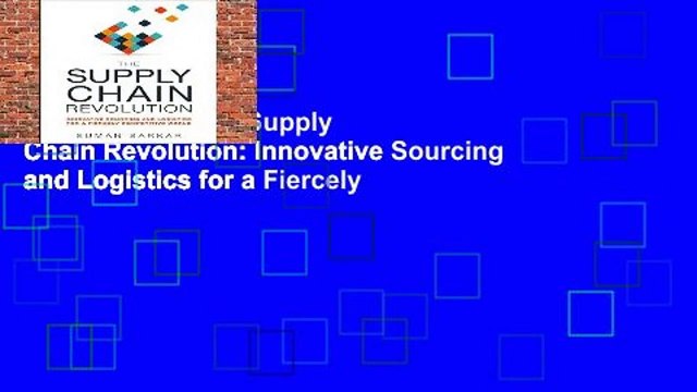 Full version The Supply Chain Revolution: Innovative Sourcing and Logistics for a Fiercely
