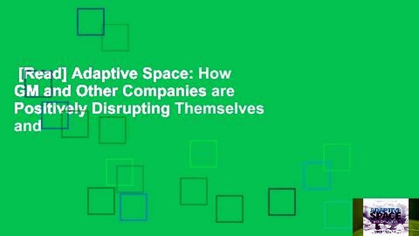 [Read] Adaptive Space: How GM and Other Companies are Positively Disrupting Themselves and