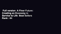 Full version  A Finer Future: Creating an Economy in Service to Life  Best Sellers Rank : #4