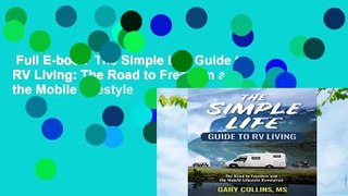 Full E-book  The Simple Life Guide to RV Living: The Road to Freedom and the Mobile Lifestyle