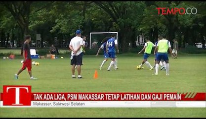 Tak-ada-Liga-PSM-Makassar-Tetap-Latihan-dan-Gaji-Pemain.flv