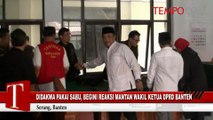 Didakwa Pakai Sabu, Begini Reaksi Mantan Ketua DPRD Banten