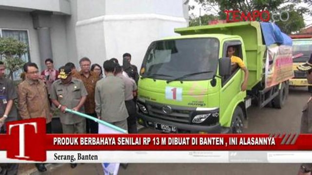 Produk Berbahaya Senilai Rp 13 Miliar Dibuat di Banten, Ini Alasannya