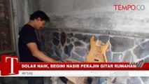 Dolar Naik Begini Nasib Perajin Gitar Rumahan