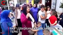 AKP’li başkana AKP'li kadınlardan tepki: Cumhurbaşkanımıza işte böyle böyle kaybettirdiniz