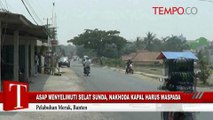 Asap Menyelimuti Selat Sunda, Nakhoda Kapal Harus Waspada