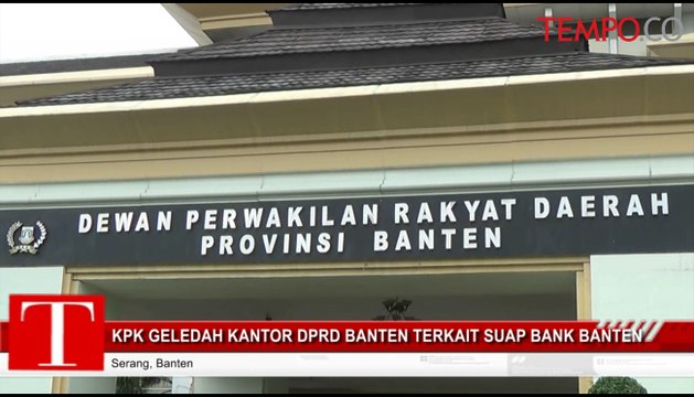 KPK Geledah Kantor DPRD Banten Terkait Suap Bank Banten