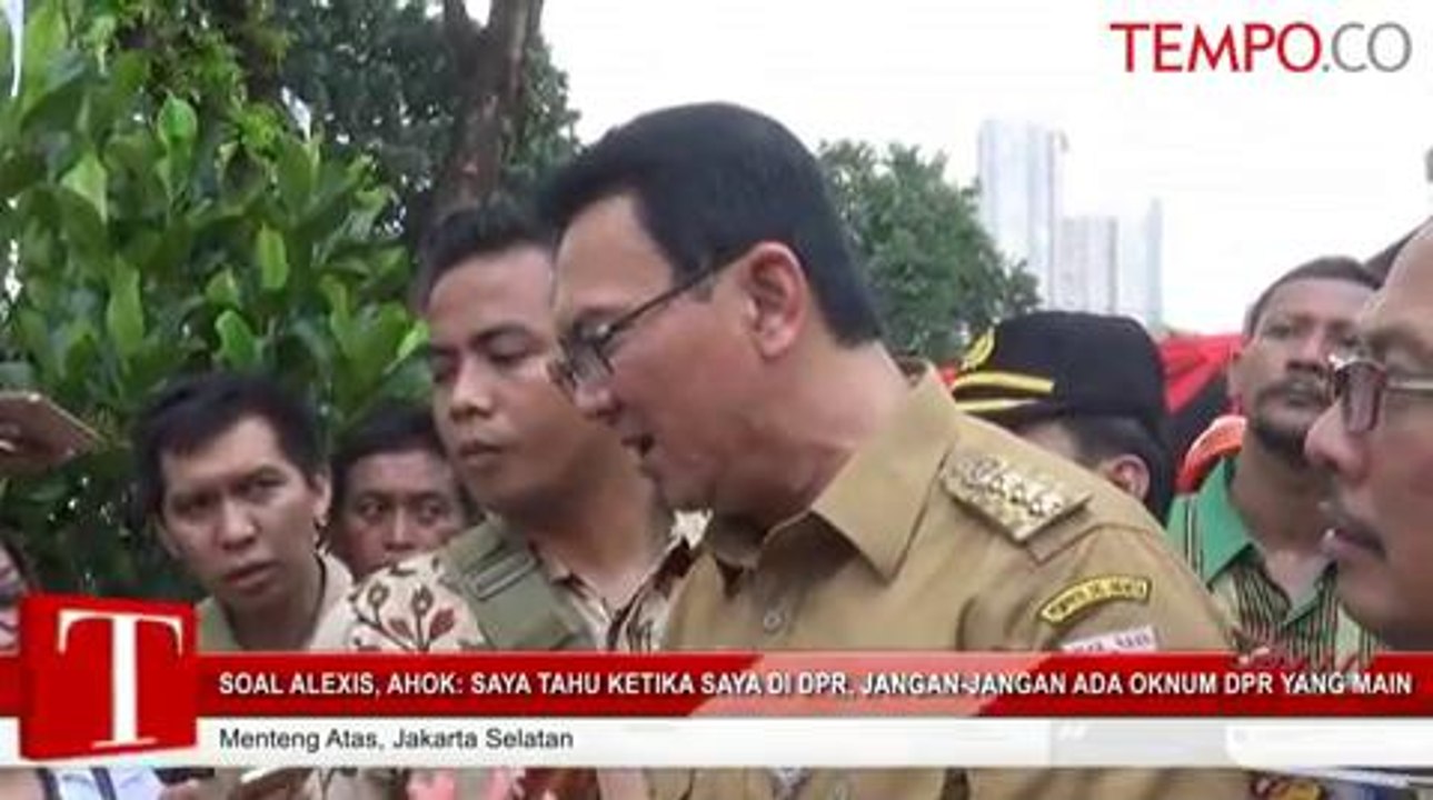 Soal Alexis, Ahok: Jangan-Jangan Ada Oknum Anggota DPR yang Main