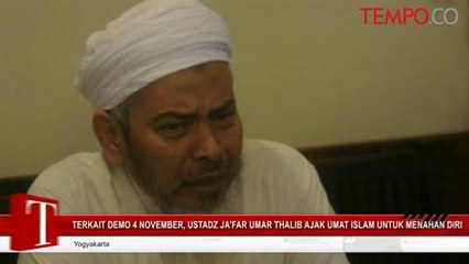 Terkait Demo 4 November, Ustadz Ja’far Umar Thalib Ajak Umat Islam Untuk Menahan Diri
