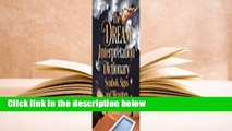 Full version  The Dream Interpretation Dictionary: Symbols, Signs, and Meanings  For Kindle