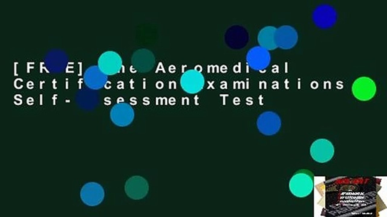 [FREE] The Aeromedical Certification Examinations Self-Assessment Test