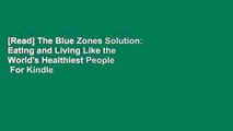 [Read] The Blue Zones Solution: Eating and Living Like the World's Healthiest People  For Kindle