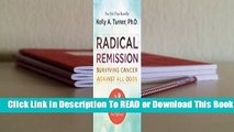 [Read] Radical Remission: Surviving Cancer Against All Odds  For Free