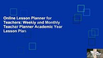 Online Lesson Planner for Teachers: Weekly and Monthly Teacher Planner Academic Year Lesson Plan