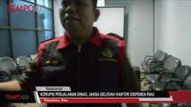 Korupsi Perjalanan Dinas, Jaksa Geledah Kantor Dispenda Riau