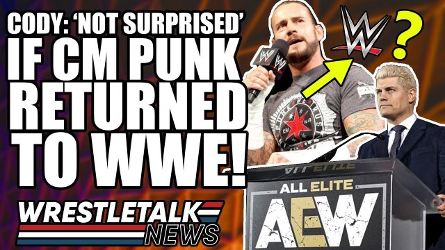 Cody Rhodes Thinks CM Punk RETURNING To WWE?! AEW On Chris Jericho Cruise?! | WrestleTalk News 2019