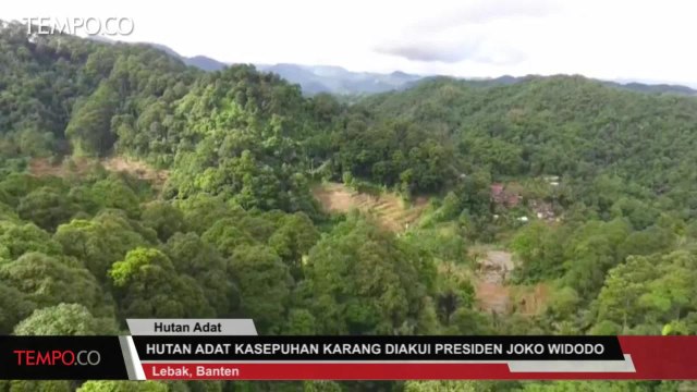 HUTAN ADAT KASEPUHAN KARANG DIAKUI PRESIDEN JOKO WIDODO