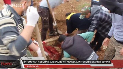 Ditemukan Kuburan Massal Bukti Kekejaman Teroris di Afrin Suriah